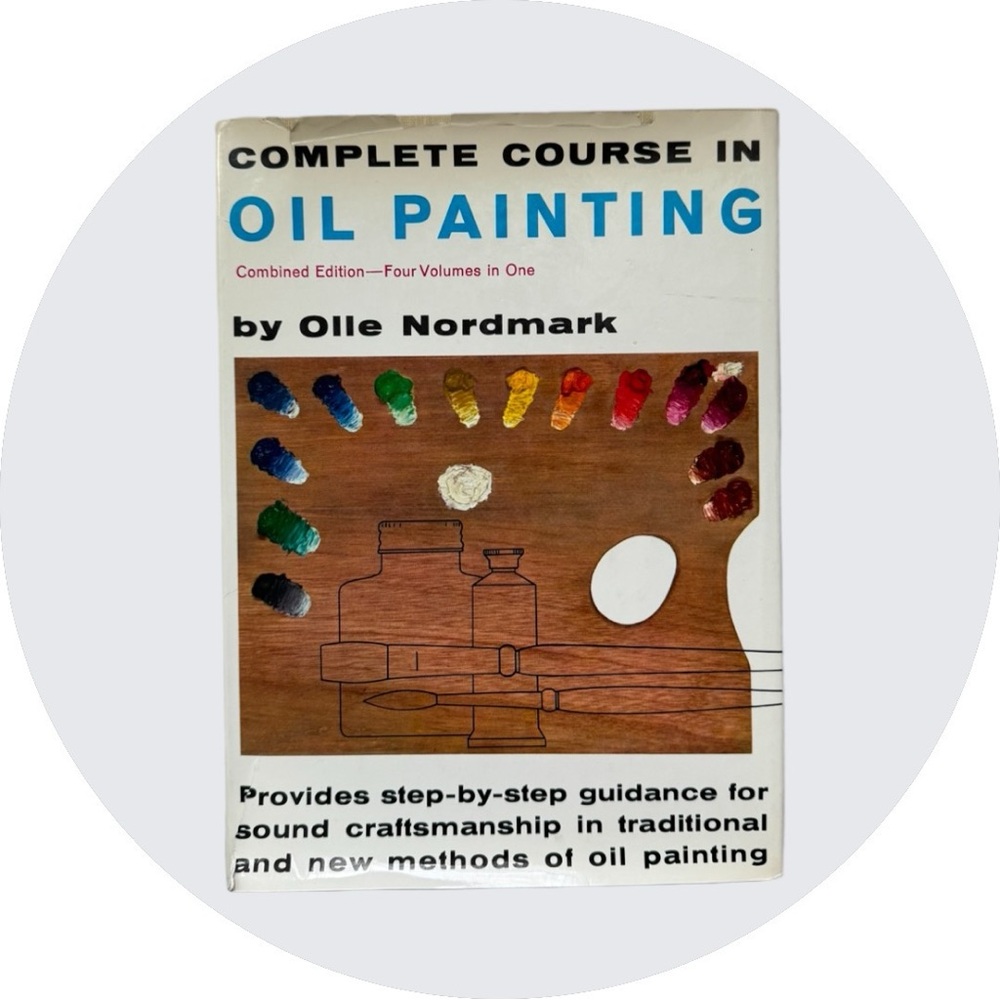 Complete Course in Oil Painting By: Olle Nordmark
